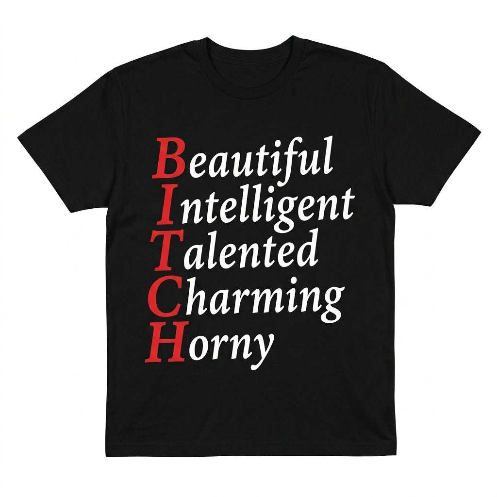 B.I.T.C.H Funny Acronym Quote T-Shirt