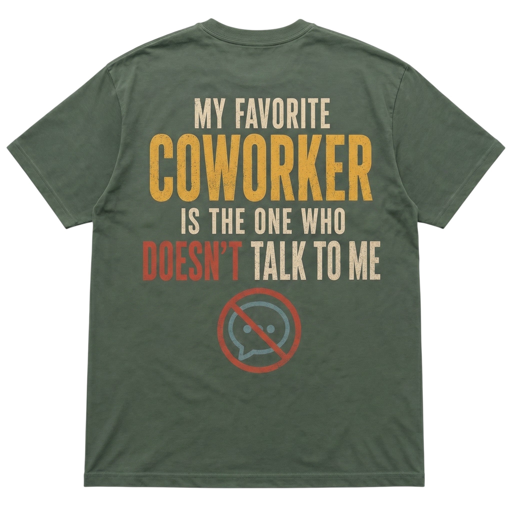 TrendyShift.Com olive green 100% cotton t-shirt with My Favorite Coworker Does Not Talk To Me graphic on the back.