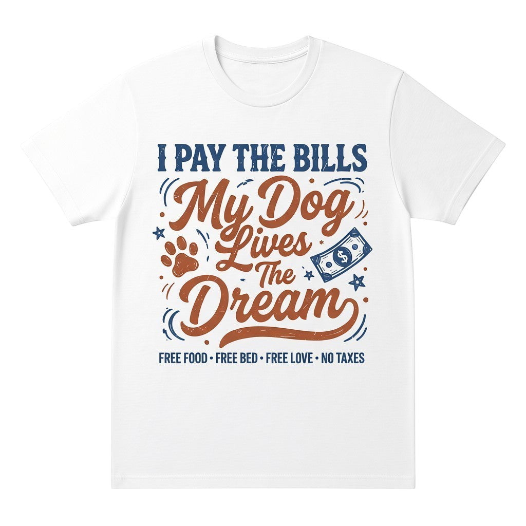 TrendyShift.Com white cotton graphic t-shirt featuring I Pay The Bills My Dog Lives The Dream text and paw print.